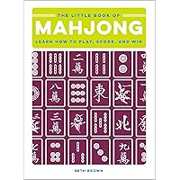 The Little Book of Mahjong: Learn How to Play, Score, and Win The Little Book of Mahjong: Learn How to Play, Score, and Win Hardcover Kindle