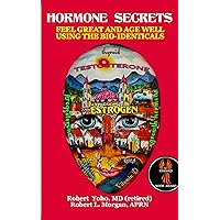 Hormone Secrets: Feel Great and Age Well Using the Bio-identicals Hormone Secrets: Feel Great and Age Well Using the Bio-identicals Kindle Paperback Audible Audiobook