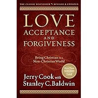Love, Acceptance, and Forgiveness: Being Christian in a Non-Christian World Love, Acceptance, and Forgiveness: Being Christian in a Non-Christian World Paperback Kindle