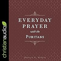 Everyday Prayer with the Puritans Everyday Prayer with the Puritans Audible Audiobook Hardcover Kindle Audio CD