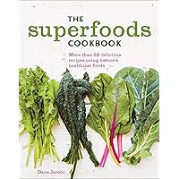 The Superfoods Cookbook: More Than 80 Delicious Recipes Using Nature's Healthiest Foods The Superfoods Cookbook: More Than 80 Delicious Recipes Using Nature's Healthiest Foods Kindle Paperback
