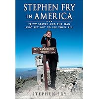 Stephen Fry in America: Fifty States and the Man Who Set Out to See Them All Stephen Fry in America: Fifty States and the Man Who Set Out to See Them All Kindle Hardcover