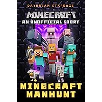 An Unofficial Minecraft Story: Minecraft Manhunt An Unofficial Minecraft Story: Minecraft Manhunt Kindle Paperback