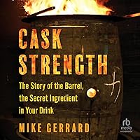 Cask Strength: The Story of the Barrel, the Secret Ingredient in Your Drink Cask Strength: The Story of the Barrel, the Secret Ingredient in Your Drink Hardcover Kindle Audible Audiobook Audio CD