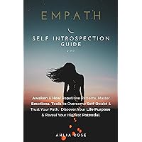 Empath Self Introspection Guide 2 in 1: Awaken & Heal Repetitive Patterns. Master Emotions, Tools to Overcome Self-Doubt & Trust Your Path. Discover Your Life Purpose & Reach Your Highest Potential