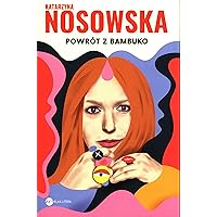 PowrĂlt z Bambuko - Katarzyna Nosowska [KSIÄĹťKA] PowrĂlt z Bambuko - Katarzyna Nosowska [KSIÄĹťKA] Paperback
