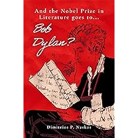 And the Nobel Prize in Literature Goes to . . . Bob Dylan? And the Nobel Prize in Literature Goes to . . . Bob Dylan? Kindle Hardcover Paperback
