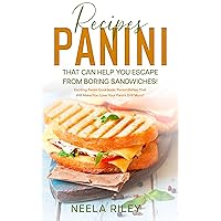 Panini Recipes That Can Help you Escape From Boring Sandwiches!: Exciting Panini Cookbook: Panini dishes That Will Make You Love Your Panini Grill More!! Panini Recipes That Can Help you Escape From Boring Sandwiches!: Exciting Panini Cookbook: Panini dishes That Will Make You Love Your Panini Grill More!! Kindle Paperback