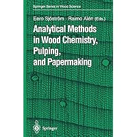 Analytical Methods in Wood Chemistry, Pulping, and Papermaking (Springer Series in Wood Science) Analytical Methods in Wood Chemistry, Pulping, and Papermaking (Springer Series in Wood Science) Kindle Hardcover Paperback