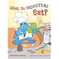 What Do Monsters Eat? What Do Monsters Eat? Kindle Hardcover