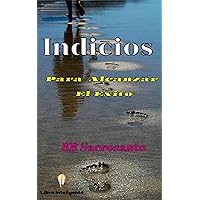 Indicios: Para Alcanzar El Exito (Spanish Edition)