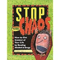 Stop the Chaos Workbook: How to Get Control of Your Life by Beating Alcohol and Drugs Stop the Chaos Workbook: How to Get Control of Your Life by Beating Alcohol and Drugs Paperback Kindle