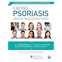 Facing Psoriasis: A Guide for Patients and Their Families Facing Psoriasis: A Guide for Patients and Their Families Kindle Paperback