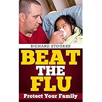 Beat the Flu: Protect Your Family Beat the Flu: Protect Your Family Kindle Audible Audiobook Paperback