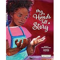 My Hands Tell a Story | Multigenerational Juvenile Fiction of Family and Self-Love | Reading Age 7-11 | Grade Level 2-4 | New York Public Library Best Books for Kids 2022 | Reycraft Books