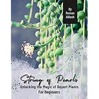 String of Pearls: Unlocking the Magic of Desert Plants, For Beginners
