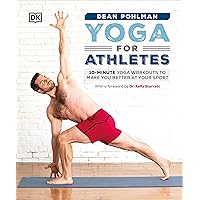 Yoga for Athletes: 10-Minute Yoga Workouts to Make You Better at Your Sport Yoga for Athletes: 10-Minute Yoga Workouts to Make You Better at Your Sport Paperback Kindle