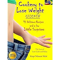 Cookery to Lose Weight – Chicken: The Secret of professionals who care for people like the Hollywood stars, but nobody knows !!! Cookery to Lose Weight – Chicken: The Secret of professionals who care for people like the Hollywood stars, but nobody knows !!! Kindle
