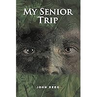 My Senior Trip My Senior Trip Kindle Paperback