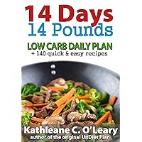 14 Days - 14 Pounds (Weight Loss Guide): Low Carb Daily Plan + 140 Quick & Easy Recipes (Low Carb Diet Plans - Daily Plans with Menus and Recipes Book 1) 14 Days - 14 Pounds (Weight Loss Guide): Low Carb Daily Plan + 140 Quick & Easy Recipes (Low Carb Diet Plans - Daily Plans with Menus and Recipes Book 1) Kindle