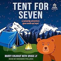 Tent for Seven: A Camping Adventure Gone South Out West Tent for Seven: A Camping Adventure Gone South Out West Kindle Paperback Audible Audiobook Hardcover Audio CD