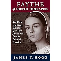 FAYTHE OF NORTH HINKAPEE: The Saga of a Young Woman’s Quest for Justice and Love in Colonial America