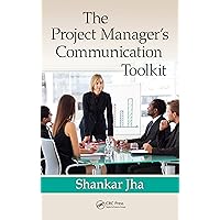 The Project Manager's Communication Toolkit The Project Manager's Communication Toolkit Kindle Hardcover Paperback