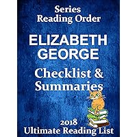 CHECKLIST OF ELIZABETH GEORGE BOOKS WITH SUMMARIES: SUMMARIES AND CHECKLIST FOR ELIZABETH GEORGE FICTION INCLUDING INSPECTOR LYNSLEY SERIES WITH SUMMARIES (Ultimate Reading List Book 63)