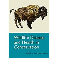 Wildlife Disease and Health in Conservation (Wildlife Management and Conservation)