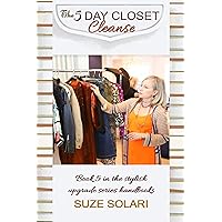 The Five Day Closet Cleanse: Book 5 in the stylish upgrade series handbooks The Five Day Closet Cleanse: Book 5 in the stylish upgrade series handbooks Kindle