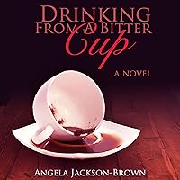 Drinking from a Bitter Cup Drinking from a Bitter Cup Audible Audiobook Paperback Kindle