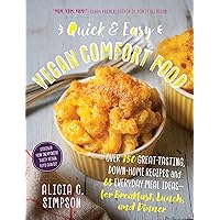 Quick & Easy Vegan Comfort Food: Over 150 Great-Tasting, Down-Home Recipes and 65 Everyday Meal Ideas for Breakfast, Lunch, and Dinner Quick & Easy Vegan Comfort Food: Over 150 Great-Tasting, Down-Home Recipes and 65 Everyday Meal Ideas for Breakfast, Lunch, and Dinner Kindle Paperback