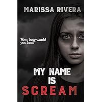 My Name is Scream: a YA Dystopian Thriller (Scream Series Book 1) My Name is Scream: a YA Dystopian Thriller (Scream Series Book 1) Kindle Paperback