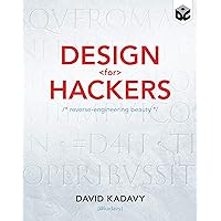 Design for Hackers: Reverse Engineering Beauty Design for Hackers: Reverse Engineering Beauty Paperback Kindle