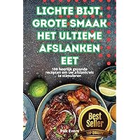 Lichte Bijt, Grote Smaak: Het Ultieme Afslanken Eet (Dutch Edition)