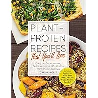 Plant-Protein Recipes That You'll Love: Enjoy the goodness and deliciousness of 150+ healthy plant-protein recipes! Plant-Protein Recipes That You'll Love: Enjoy the goodness and deliciousness of 150+ healthy plant-protein recipes! Hardcover Kindle