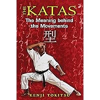 The Katas: The Meaning behind the Movements The Katas: The Meaning behind the Movements Kindle Paperback