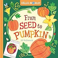 Hello, World! From Seed to Pumpkin Hello, World! From Seed to Pumpkin Board book Kindle