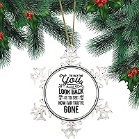 Snowflake Hanging Ornament for Christmas Keepsake Quote The Only Time You Should Ever Look Back is to See How Far You've Gone 3in Metal Souvenir Xmas Tree Pendant Winter Holiday New Year Gift