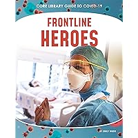 FrontLine Heroes (Core Library Guide to Covid-19) FrontLine Heroes (Core Library Guide to Covid-19) Library Binding Paperback