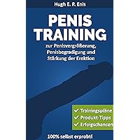 Penis-Training zur Penisvergrößerung, Penisbegradigung und Stärkung der Erektion (German Edition) Penis-Training zur Penisvergrößerung, Penisbegradigung und Stärkung der Erektion (German Edition) Kindle