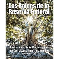 Las Raíces de la Reserva Federal:: Rastreando a los Nefilim desde Noé hasta sistema financiero mundial (Spanish Edition)