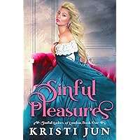 Sinful Pleasures (Sinful Ladies of London, Book 1): Historical Regency Romance
