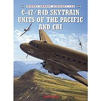 C-47/R4D Skytrain Units of the Pacific and CBI (Combat Aircraft Book 66) C-47/R4D Skytrain Units of the Pacific and CBI (Combat Aircraft Book 66) Kindle Paperback