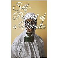 Self-Portrait of a Neurotic: A Collection of Poems Self-Portrait of a Neurotic: A Collection of Poems Kindle Paperback