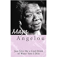 Just Give Me a Cool Drink of Water 'Fore I Diiie Just Give Me a Cool Drink of Water 'Fore I Diiie Paperback Kindle Hardcover Audio, Cassette