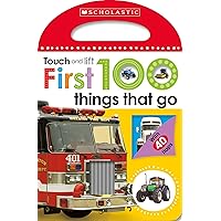 First 100 Things That Go: Scholastic Early Learners (Touch and Lift) First 100 Things That Go: Scholastic Early Learners (Touch and Lift) Board book