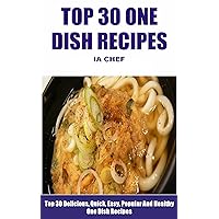 Easy Healthy Recipes, Delicious One Dish Recipes, Guaranteed Top 30 Nutritious Easy Healthy Recipes, Delicious One Dish Recipes, Guaranteed Top 30 Nutritious Kindle
