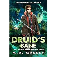 Druid's Bane: A Druidverse Urban Fantasy Novel (The Trickster Cycle Book 3) Druid's Bane: A Druidverse Urban Fantasy Novel (The Trickster Cycle Book 3) Kindle Paperback Audible Audiobook