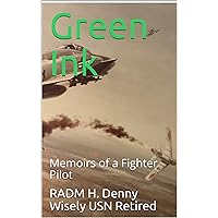 Green Ink: Memoirs of a Fighter Pilot Green Ink: Memoirs of a Fighter Pilot Kindle Paperback